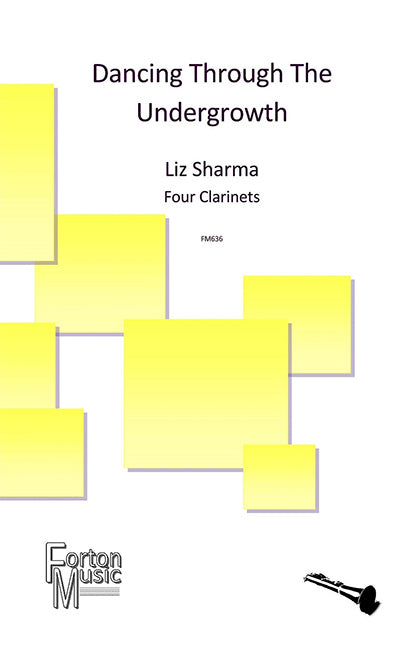 Dancing Through The Undergrowth for Four Clarinets - Liz Sharma